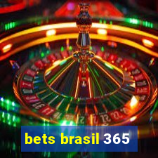 bets brasil 365